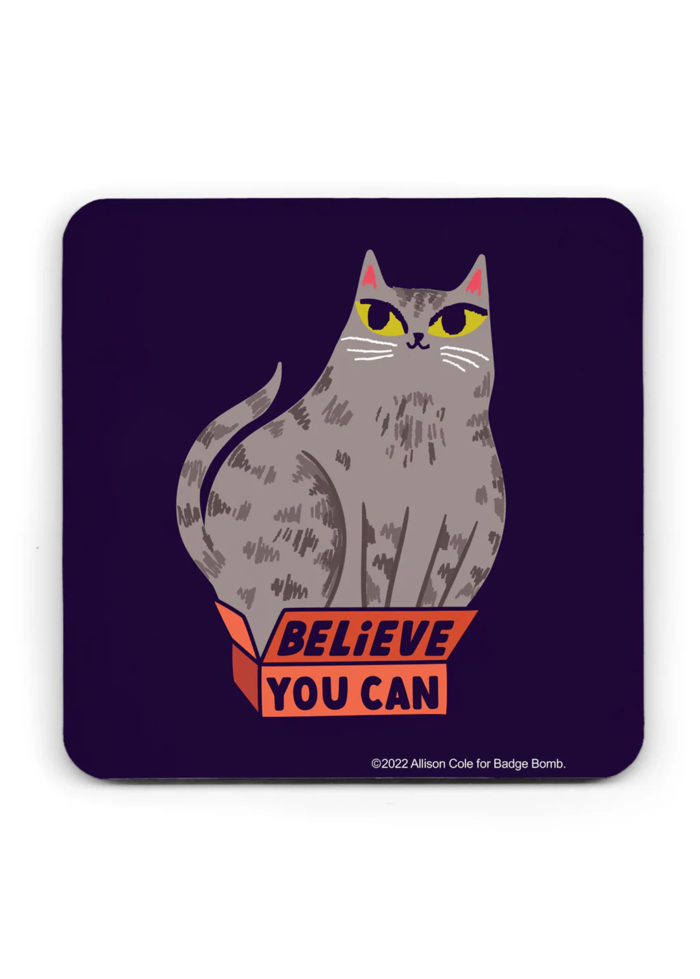 Badge Bomb - Believe You Can Cat Coaster