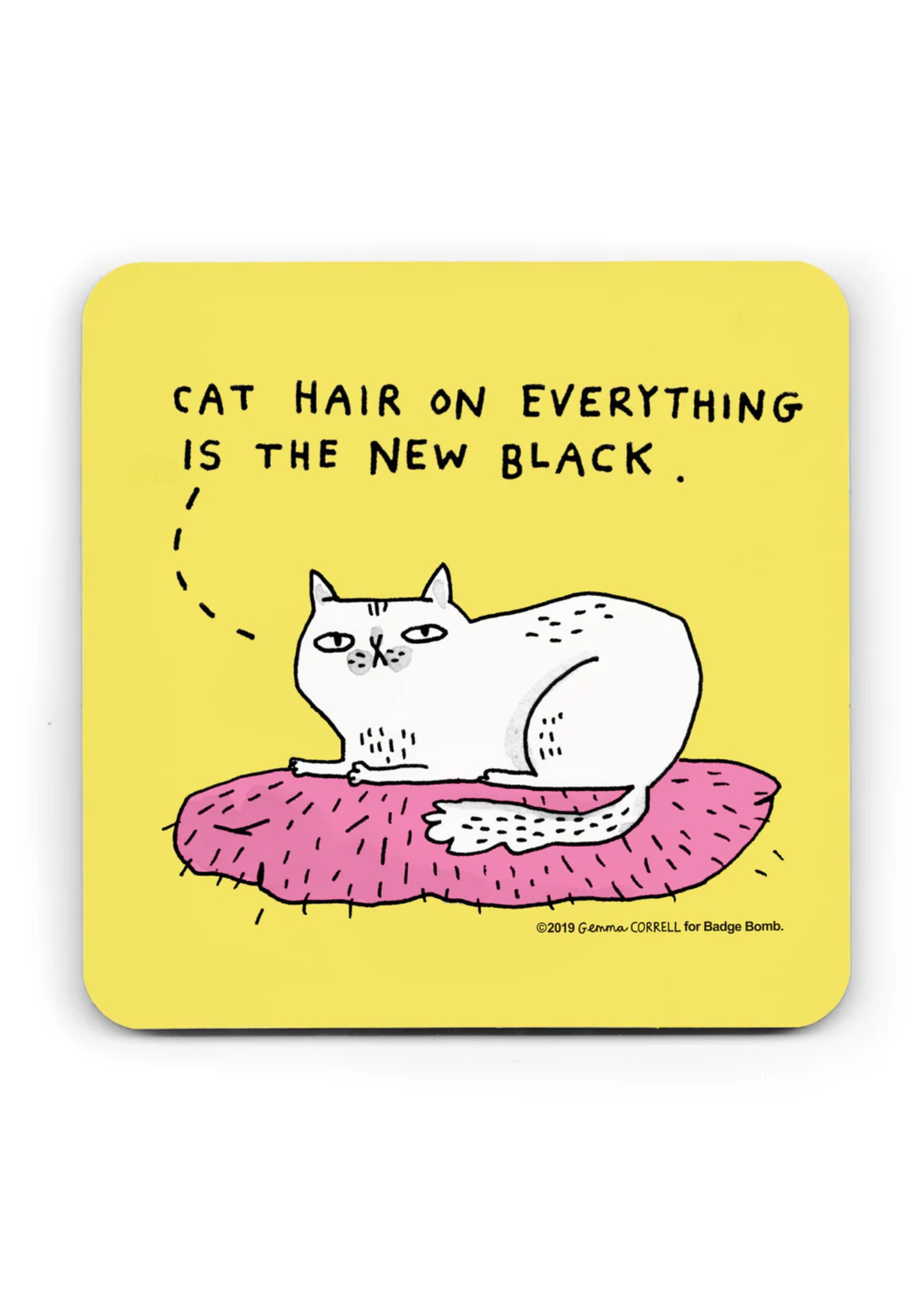 Badge Bomb - Cat Hair is the new Black Coaster
